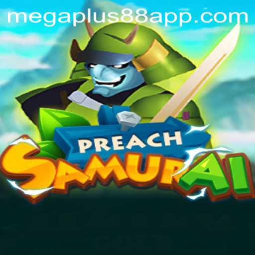 PreachSamurai: An Epic Journey into the World of MEGAPLUS88